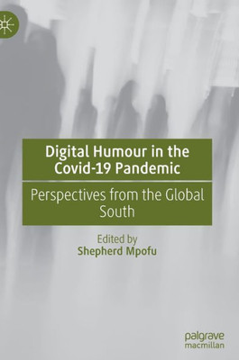 Digital Humour In The Covid-19 Pandemic: Perspectives From The Global South
