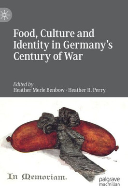 Food, Culture And Identity In Germany's Century Of War