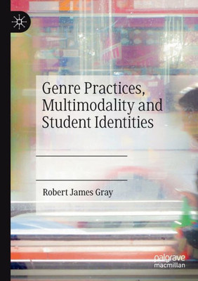 Genre Practices, Multimodality And Student Identities