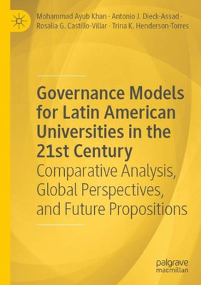 Governance Models For Latin American Universities In The 21St Century: Comparative Analysis, Global Perspectives, And Future Propositions
