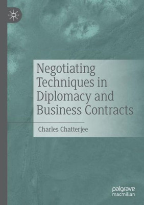 Negotiating Techniques In Diplomacy And Business Contracts