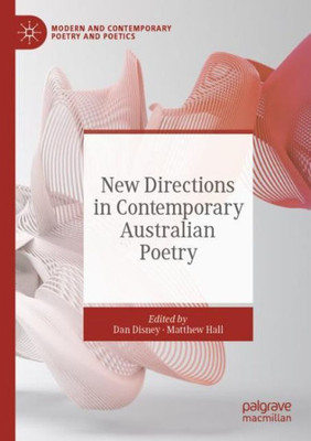 New Directions In Contemporary Australian Poetry (Modern And Contemporary Poetry And Poetics)