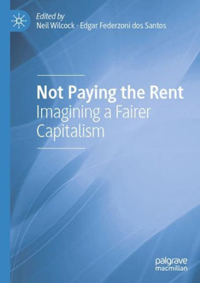 Not Paying The Rent: Imagining A Fairer Capitalism