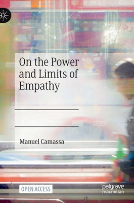 On The Power And Limits Of Empathy