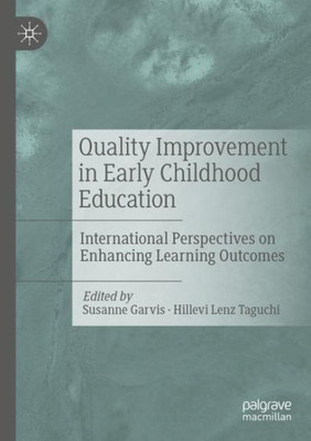 Quality Improvement In Early Childhood Education: International Perspectives On Enhancing Learning Outcomes