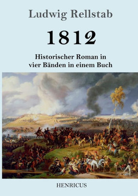 1812: Historischer Roman In Vier Bänden In Einem Buch (German Edition)