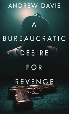 A Bureaucratic Desire For Revenge