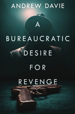 A Bureaucratic Desire For Revenge