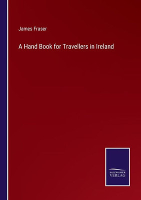 A Hand Book For Travellers In Ireland
