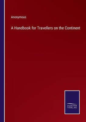 A Handbook For Travellers On The Continent