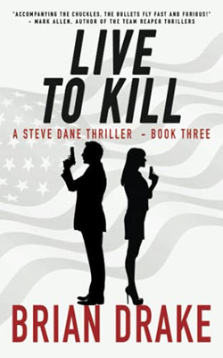 Live To Kill: A Steve Dane Thriller