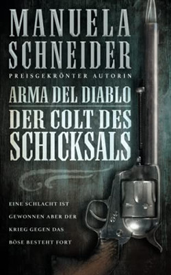 Arma Del Diablo: Der Colt Des Schicksals (German Edition)