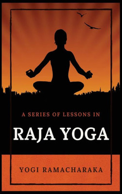 A Series Of Lessons In Raja Yoga