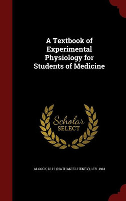 A Textbook Of Experimental Physiology For Students Of Medicine
