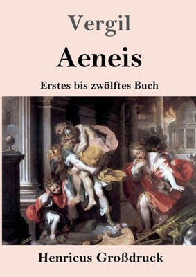 Aeneis (Großdruck): Erstes Bis Zwölftes Buch (German Edition)