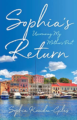 Sophia'S Return: Uncovering My Mother'S Past