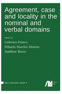 Agreement, Case And Locality In The Nominal And Verbal Domains