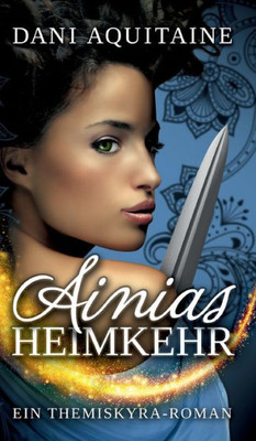 Ainias Heimkehr: Band 4 - Ein Themiskyra-Roman (German Edition)