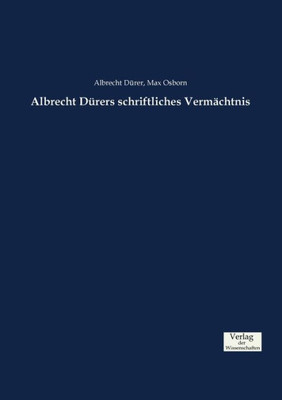 Albrecht Dürers Schriftliches Vermächtnis (German Edition)