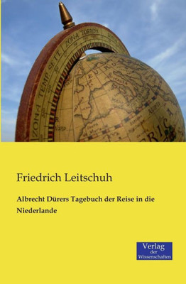 Albrecht Dürers Tagebuch Der Reise In Die Niederlande (German Edition)