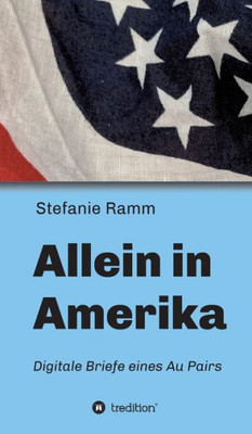 Allein In Amerika - Digitale Briefe Eines Au Pairs (German Edition)