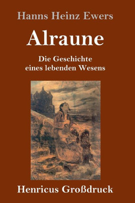 Alraune (Großdruck): Die Geschichte Eines Lebenden Wesens (German Edition)