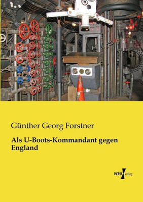 Als U-Boots-Kommandant Gegen England (German Edition)