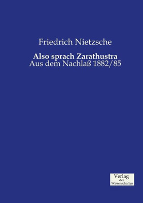 Also Sprach Zarathustra: Aus Dem Nachlaß 1882/85 (German Edition)