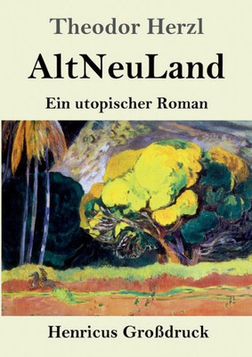 Altneuland (Großdruck): Ein Utopischer Roman (German Edition)