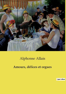 Amours, Délices Et Orgues (French Edition)