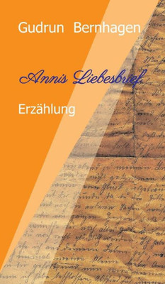 Annis Liebesbrief: Fiktive Erzählung Mit Historischer Grundlage (German Edition)