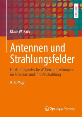 Antennen Und Strahlungsfelder: Elektromagnetische Wellen Auf Leitungen, Im Freiraum Und Ihre Abstrahlung (German Edition)