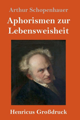 Aphorismen Zur Lebensweisheit (Großdruck) (German Edition)
