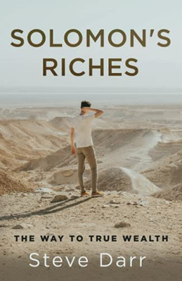 Solomon'S Riches: The Way To True Wealth