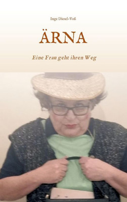 Ärna: Eine Frau Geht Ihren Weg (German Edition)