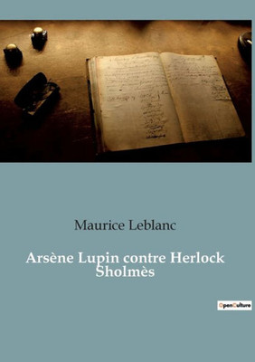 Arsène Lupin Contre Herlock Sholmès (French Edition)