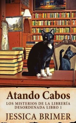 Atando Cabos (Los Misterios De La Librería Desordenada) (Spanish Edition)