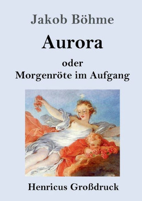 Aurora Oder Morgenröte Im Aufgang (Großdruck) (German Edition)
