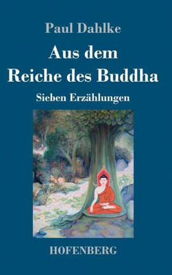 Aus Dem Reiche Des Buddha: Sieben Erzählungen (German Edition)