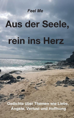 Aus Der Seele, Rein Ins Herz (German Edition)