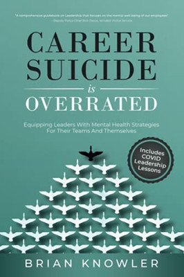 Career Suicide Is Overrated: Equipping Leaders With Mental Health Strategies For Their Teams And Themselves (Paperback)