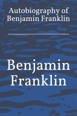 Autobiography Of Benjamin Franklin