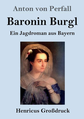 Baronin Burgl (Großdruck): Ein Jagdroman Aus Bayern (German Edition)