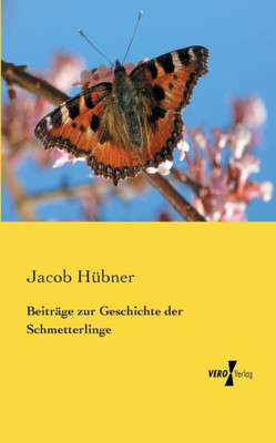 Beiträge Zur Geschichte Der Schmetterlinge (German Edition)