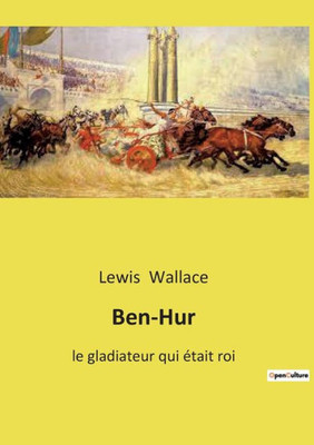 Ben-Hur: Le Gladiateur Qui Était Roi (French Edition)