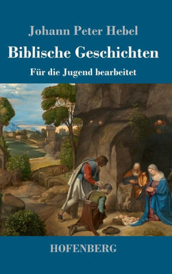 Biblische Geschichten: Für Die Jugend Bearbeitet (German Edition)