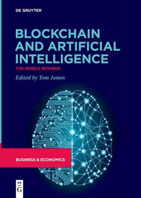 Blockchain And Artificial Intelligence: The World Rewired