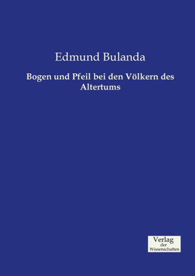 Bogen Und Pfeil Bei Den Völkern Des Altertums (German Edition)