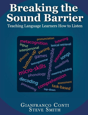 Breaking The Sound Barrier: Teaching Language Learners How To Listen Breaking The Sound Barrier: Teaching Language Learners How To Listen