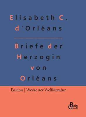 Briefe Der Herzogin Von Orléans (German Edition)